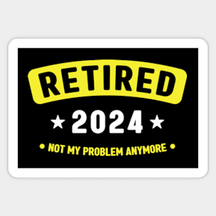 Retired 2024 Not My Problem Anymore ,Funny Retirement Sticker